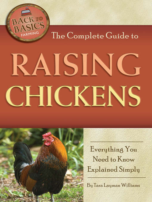 Title details for The Complete Guide to Raising Chickens by Tara Layman Williams - Available